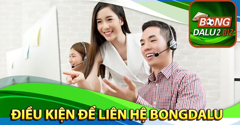 Điều kiện để liên hệ bongdalu trực tuyến