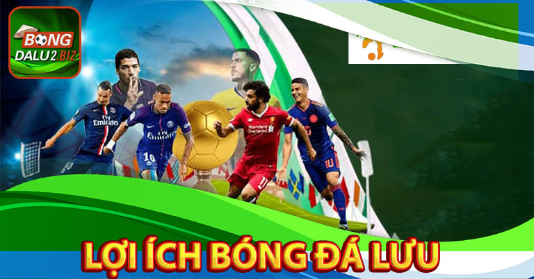 Lợi ích mà bóng đá lưu mang lại