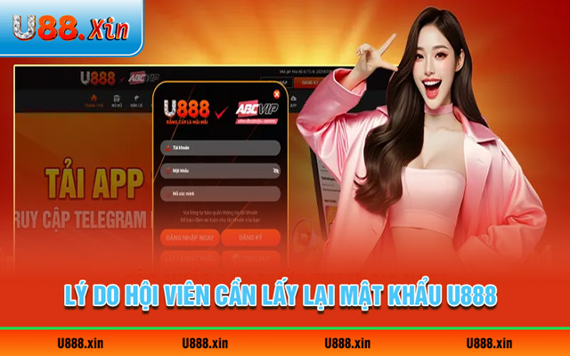 Lý do người chơi yêu cầu lấy lại mật khẩu U888