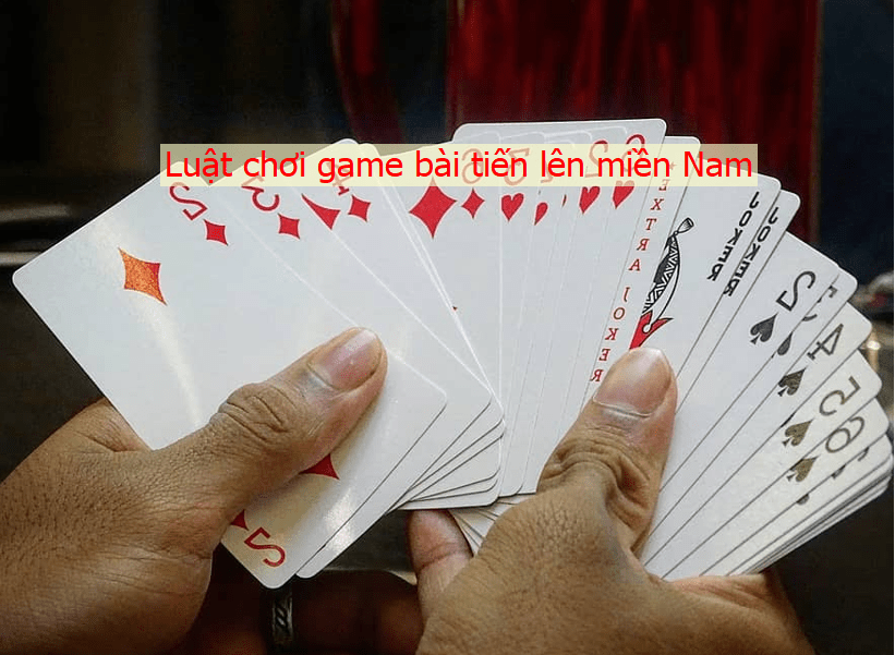 Luật chơi game bài tiến lên miền Nam
